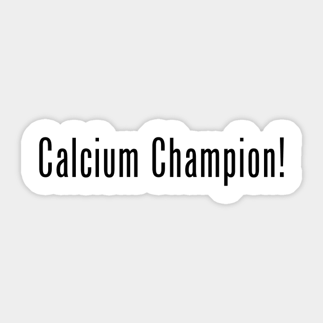 Calcium Champion! Sticker by Shawn's Domain